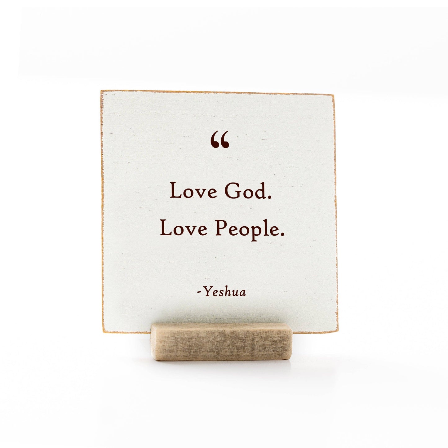 4 x 4" Shelf Sitters: Love God Love People