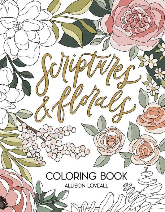 Scriptures and Florals Coloring Book by Allison  Loveall