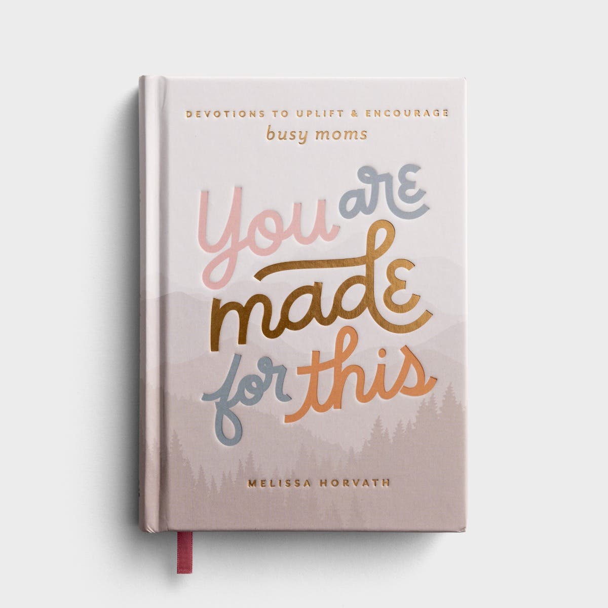 You are Made for This: Devotions to Uplift and Encourage Busy Moms
